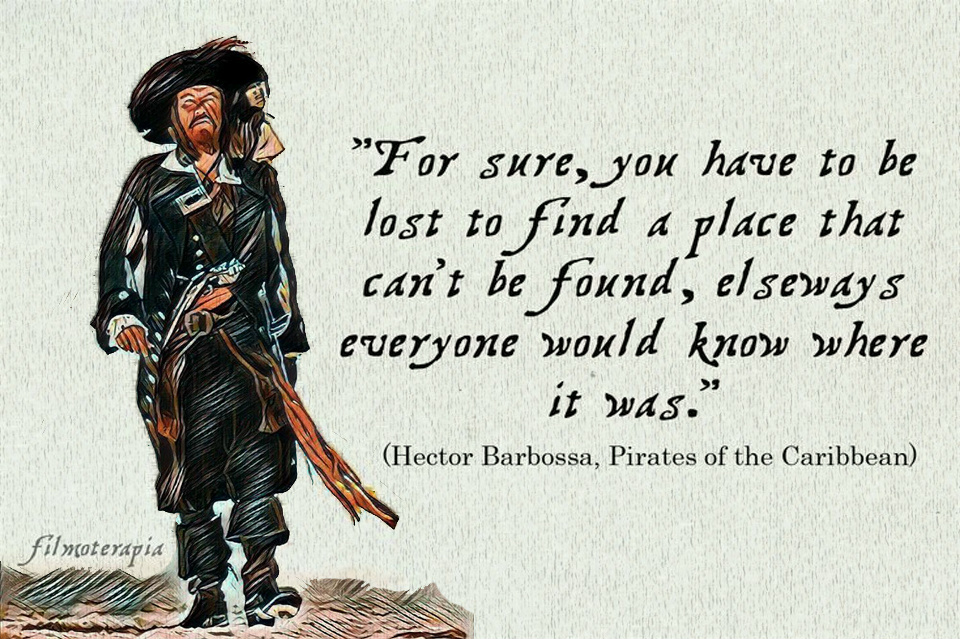 "For sure you have to be lost to find a place that can´t be found, elseways everyone would know where it was."